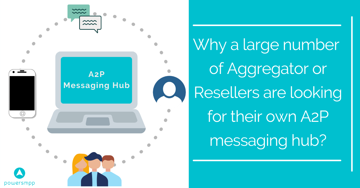 Why a large number of aggregator or resellers are looking for their own A2P messaging hub